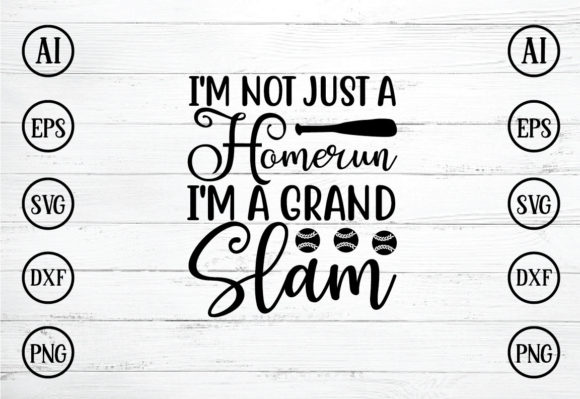 Download I'm Not Just a Homerun I'm a Grand Slam Design - Premium Bundle